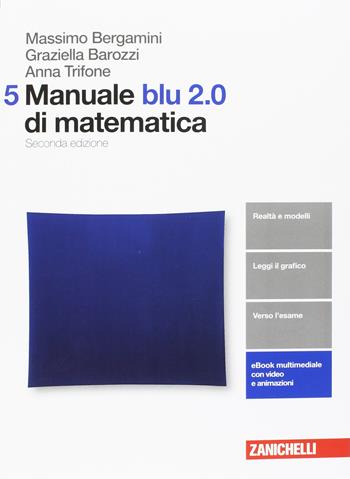 Manuale blu 2.0 di matematica. Con aggiornamento online. Vol. 5 - Massimo Bergamini, Anna Trifone, Graziella Barozzi - Libro Zanichelli 2017 | Libraccio.it