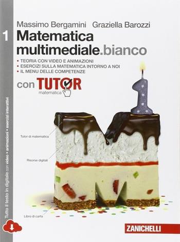 Matematica multimediale.bianco. Tutor. Con fascicolo costruire competenze di matematica. Con e-book. Con espansione online. Vol. 1 - Massimo Bergamini, Graziella Barozzi - Libro Zanichelli 2014 | Libraccio.it