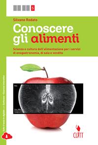 Conoscere gli alimenti. Scienza e cultura dell'alimentazione per i servizi di enogastronomia e di sala e vendita. Per le Scuole superiori. - Silvano Rodato - Libro Clitt 2014 | Libraccio.it