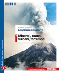 Le scienze della terra. Vol. B: Minerali, rocce, vulcani, terremoti. Con e-book. Con espansione online - Alfonso Bosellini - Libro Bovolenta 2014 | Libraccio.it