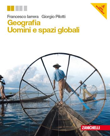 Geografia generale e economica. Con e-book. Con espansione online - Francesco Iarrera, Giorgio Pilotti - Libro Zanichelli 2014 | Libraccio.it
