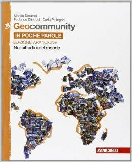 Geocommunity. Ediz. arancione. Con e-book. Con espansione online. Vol. 3: In poche parole-Noi cittadini del mondo - Manlio Dinucci, Federico Dinucci, Carla Pellegrini - Libro Zanichelli 2014 | Libraccio.it