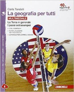 La geografia per tutti. Con e-book. Con espansione online. Vol. 3: La Terra in generale. I paesi extraeuropei - Carla Tondelli - Libro Zanichelli 2015 | Libraccio.it