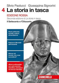 La storia in tasca. Ediz. rossa. Con e-book. Con espansione online. Vol. 4: Il Settecento e l'Ottocento. - Silvio Paolucci, Giuseppina Signorini - Libro Zanichelli 2016 | Libraccio.it