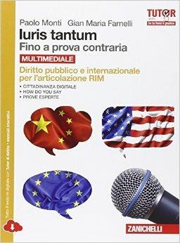 Iuris tantum. Fino a prova contraria. Diritto pubblico e privato per l'articolazione RIM. Per le Scuole superiori. - Paolo Monti, G. Maria Farnelli - Libro Zanichelli 2015 | Libraccio.it