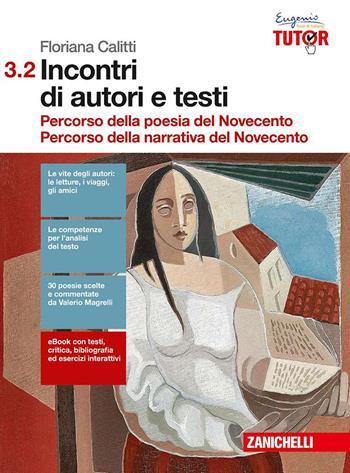 Incontri di autori e testi. Con Contenuto digitale (fornito elettronicamente). Vol. 3/2: Percorso della poesia del Novecento-Percorso della narrativa del Novecento - Floriana Calitti - Libro Zanichelli 2016 | Libraccio.it