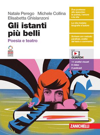 Gli istanti più belli. Poesia e teatro. Con espansione online - Natale Perego, Michele Collina, Elisabetta Ghislanzoni - Libro Zanichelli 2023 | Libraccio.it