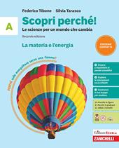 Scopri perché! Le scienze per un mondo che cambia. Per la Scuola media. Vol. A-B-C-D: La materia e l'energia-La vita e l'ambiente-Il nostro corpo-L'astronave Terra