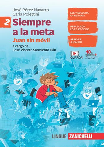 Todos a la meta. Siempre a la meta. Juan sin móvil. Per la Scuola media. Vol. 2 - José Pérez Navarro, Carla Polettini - Libro Zanichelli 2021 | Libraccio.it