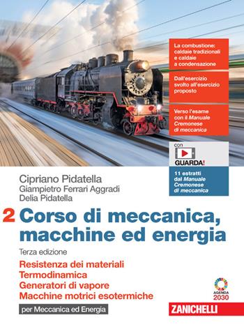 Corso di meccanica, macchine ed energia. Con Contenuto digitale (fornito elettronicamente). Vol. 2: Resistenza dei materiali. Termodinamica. Generatori di vapore. Macchine motrici esotermiche. - Cipriano Pidatella, Giampietro Ferrari Aggradi, Delia Pidatella - Libro Zanichelli 2023 | Libraccio.it