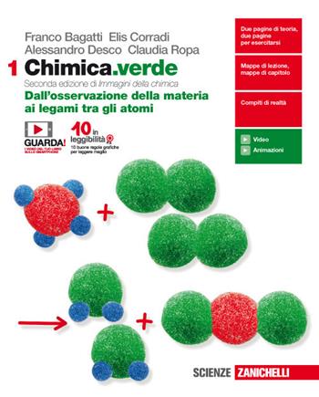Chimica.verde. Per le Scuole superiori. Vol. 1: Dall'osservazione della materia ai legami tra gli atomi - Franco Bagatti, Elis Corradi, Alessandro Desco - Libro Zanichelli 2018 | Libraccio.it