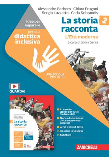 La storia racconta. Idee per imparare. Vol. 2: L' Età moderna - Alessandro Barbero, Chiara Frugoni, Sergio Luzzatto - Libro Zanichelli 2023 | Libraccio.it