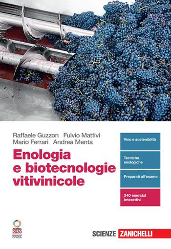 Enologia e biotecnologie vitivinicole. Volume unico. Per la Scuola secondaria di II grado. Con Contenuto digitale (fornito elettronicamente) - Raffaele Guzzon, Fulvio Mattivi, Mario Ferrari - Libro Zanichelli 2023 | Libraccio.it