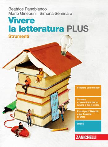 Vivere la letteratura Plus. Strumenti. Con e-book. Con espansione online - Beatrice Panebianco, Mario Gineprini, Simona Seminara - Libro Zanichelli 2021 | Libraccio.it