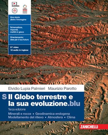 Il globo terrestre e la sua evoluzione.blu. Con Contenuto digitale (fornito elettronicamente). Vol. S: Minerali e rocce. Geodinamica endogena. Modellamento del rilievo. Atmosfera. Clima - Elvidio Lupia Palmieri, Maurizio Parotto - Libro Zanichelli 2024 | Libraccio.it