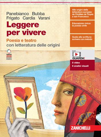 Leggere per vivere. Poesia e teatro. Con letteratura delle origini. Con e-book. Con espansione online - Beatrice Panebianco, Sara Frigato, Caterina Bubba - Libro Zanichelli 2022 | Libraccio.it