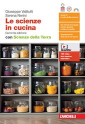 Le scienze in cucina. Con Scienze della Terra. Con espansione online
