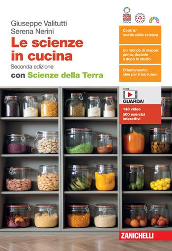 Le scienze in cucina. Con Scienze della Terra. Con espansione online - Giuseppe Valitutti, Serena Nerini - Libro Zanichelli 2024 | Libraccio.it