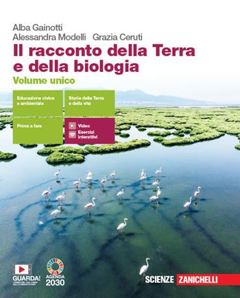 Il racconto della Terra e della biologia. Volume unico. Con e-book. Con espansione online - Alba Gainotti, Alessandra Modelli, Grazia Ceruti - Libro Zanichelli 2020 | Libraccio.it