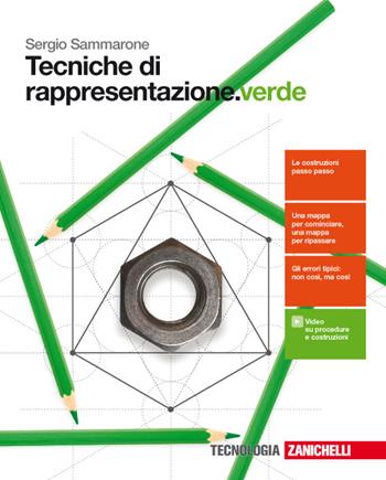 Tecniche di rappresentazione. Ediz. verde. Per le Scuole superiori. (fornito elettronicamente) - Sergio Sammarone - Libro Zanichelli 2017 | Libraccio.it