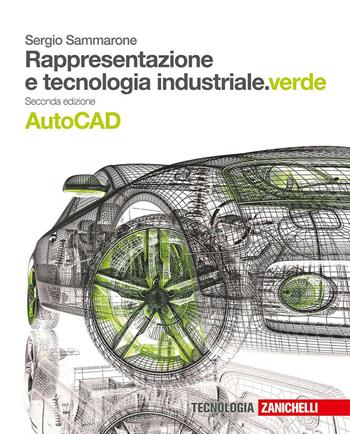 Tecniche di rappresentazione. Ediz. verde. Con Contenuto digitale (fornito elettronicamente) - Sergio Sammarone - Libro Zanichelli 2017 | Libraccio.it