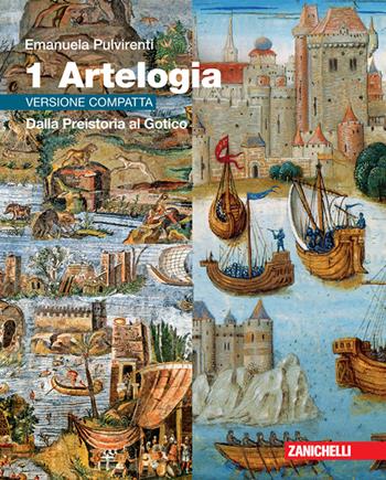 Artelogia. Versione compatta. Con Contenuto digitale (fornito elettronicamente). Vol. 1: Dalla Preistoria al Gotico - Emanuela Pulvirenti - Libro Zanichelli 2022 | Libraccio.it