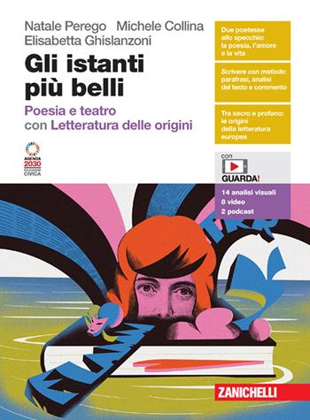 Gli istanti più belli. Poesia e teatro, Letteratura delle origini. Con espansione online - Natale Perego, Michele Collina, Elisabetta Ghislanzoni - Libro Zanichelli 2023 | Libraccio.it