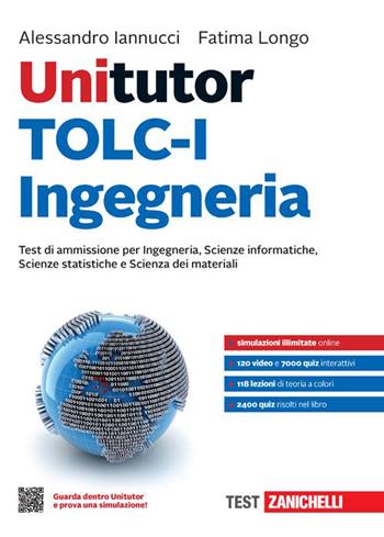 Unitutor TOLC-I Ingegneria. Test di ammissione per Ingegneria, Scienze informatiche, Scienze statistiche e Scienza dei materiali. Con e-book - Alessandro Iannucci, Fatima Longo - Libro Zanichelli 2023 | Libraccio.it