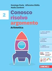 Conosco, risolvo, argomento. Aritmetica 2 + Geometria 2. Con Contenuto digitale (fornito elettronicamente)