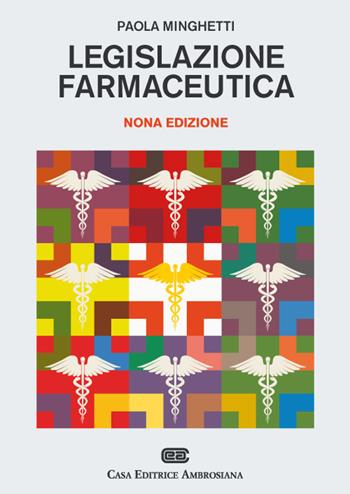Legislazione farmaceutica - Paola Minghetti - Libro CEA 2018 | Libraccio.it