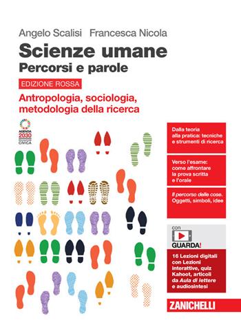 Scienze umane. Percorsi e parole. Antropologia, sociologia, metodologia della ricerca. Ediz. rossa. Per le Scuole superiori. - Angelo Scalisi, Francesca Nicola - Libro Zanichelli 2023 | Libraccio.it
