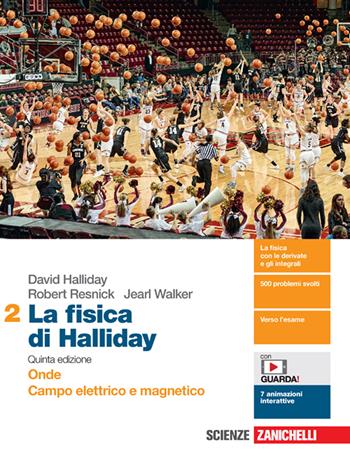 La fisica di Halliday. Con e-book. Con espansione online. Vol. 2: Onde, campo elettrico e magnetico - David Halliday, Robert Resnick, Jearl Walker - Libro Zanichelli 2022 | Libraccio.it