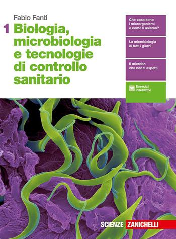 Biologia, microbiologia e tecnologie di controllo sanitario. Con espansione online. Vol. 1 - Fabio Fanti - Libro Zanichelli 2020 | Libraccio.it
