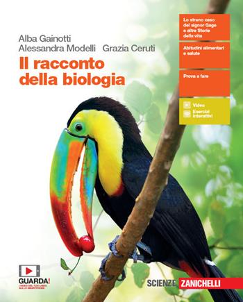 Il racconto della biologia. Con e-book. Con espansione online - Alba Gainotti, Alessandra Modelli, Grazia Ceruti - Libro Zanichelli 2019 | Libraccio.it