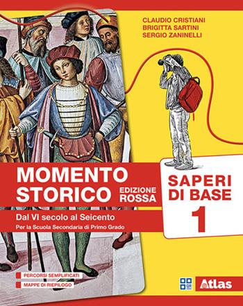 Momento storico. Saperi di base. Ediz. rossa. Per la Scuola media. Vol. 1 - Claudio Cristiani, Brigitta Sartini, Sergio Zaninelli - Libro Atlas 2026 | Libraccio.it