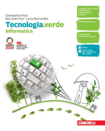 Tecnologia.verde. Informatica e Coding. Per le Scuole superiori. - Giampietro Paci, Riccardo Paci, Lucia Bernardini - Libro Zanichelli 2020 | Libraccio.it