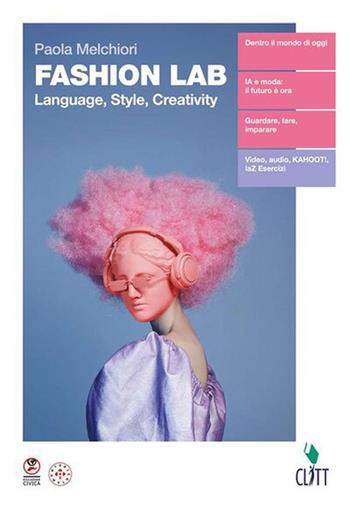 Fashion lab language, style, creativity. Volume unico. Per le Scuole superiori - Paola Melchiori - Libro Clitt 2026 | Libraccio.it