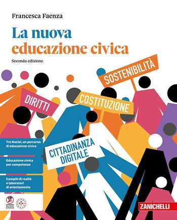 La nuova educazione civica. Per le Scuole superiori. - Francesca Faenza - Libro Zanichelli 2025 | Libraccio.it