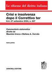 Crisi e insolvenza dopo il Correttivo ter G.U. 27 settembre 2024, n. 227. Commentario sistematico diretto da Maurizio Irrera e Stefano A. Cerrato. Vol. 1