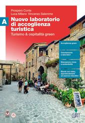 Nuovo laboratorio di accoglienza turistica. Turismo e ospitalità green. Vol. A