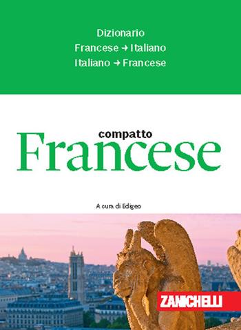 Francese compatto. Dizionario francese-italiano, italiano-francese  - Libro Zanichelli 2026, I dizionari compatti | Libraccio.it
