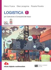 Logistica. Per costruzione e conduzione del mezzo. Con Contenuto digitale (fornito elettronicamente). Vol. 1