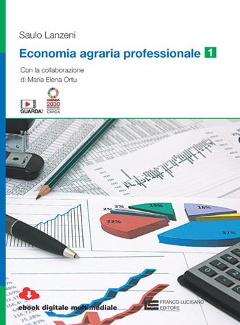 Economia agraria professionale. Per le Scuole superiori. (fornito elettronicamente). Vol. 1 - Saulo Lanzeni - Libro Franco Lucisano Editore 2024 | Libraccio.it