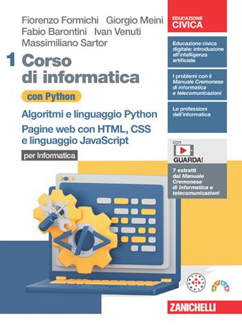 Corso di informatica con Python. Con Contenuto digitale (fornito elettronicamente). Vol. 1: Algoritmi e linguaggio Python. Pagine web con HTML, CSS e linguaggio JavaScript - Fiorenzo Formichi, Giorgio Meini, Fabio Barontini - Libro Zanichelli 2023 | Libraccio.it
