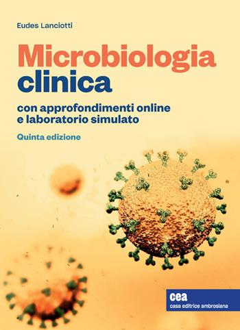 Microbiologia clinica. (fornito elettronicamente) - Eudes Lanciotti - Libro Zanichelli 2021 | Libraccio.it
