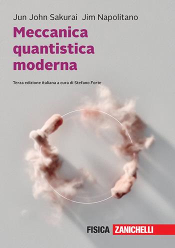 Meccanica quantistica moderna. Con e-book - Jun J. Sakurai, Jim Napolitano - Libro Zanichelli 2021 | Libraccio.it