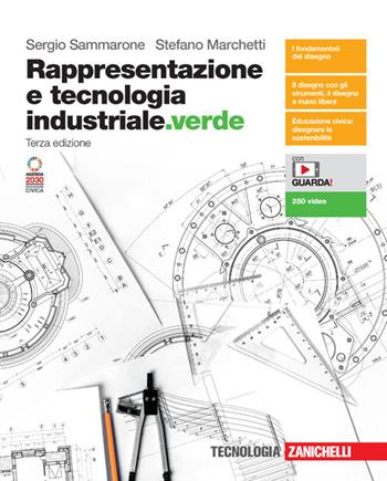 Rappresentazione e tecnologia industriale.verde. Vol. unico. Con e-book. Con espansione online - Sergio Sammarone, Stefano Marchetti - Libro Zanichelli 2022 | Libraccio.it