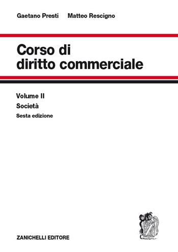 Corso di diritto commerciale. Vol. 2: Società. - Gaetano Presti, Matteo Rescigno - Libro Zanichelli 2013 | Libraccio.it