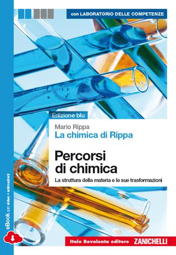 La chimica di Rippa. Ediz.blu. Percorsi di chimica. La struttura della materia e le sue trasformazioni. Con Laboratorio delle competenze. Per le Scuole. - Mario Rippa - Libro Bovolenta 2014 | Libraccio.it