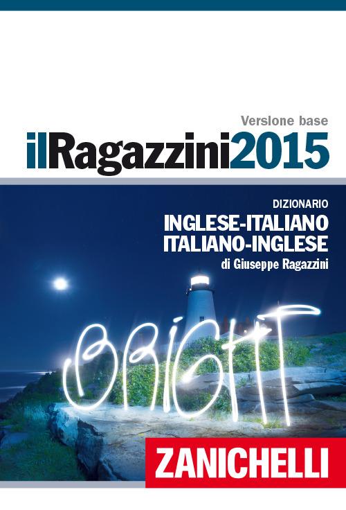 Il Ragazzini 2015. Dizionario ingleseitaliano, italianoinglese. Con